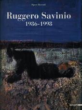 Ruggero Savinio. 1986-1998: opere recenti. Catalogo della mostra (Milano, 1999). Ediz. illustrata
