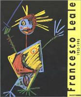 Francesco Leale 1920-1998. Catalogo della mostra (Vercelli, 29 aprile-28 maggio 2000). Ediz. illustrata  - Libro Mazzotta 2000, Biblioteca d'arte | Libraccio.it