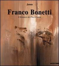 Franco Bonetti. Il giardino dei Finzi-Contini. Catalogo della mostra (Lugano-Roma, 2000). Ediz. italiana e inglese - Franco Bonetti, Enzo Biagi - Libro Mazzotta 2000, Biblioteca d'arte | Libraccio.it