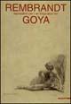 Rembrandt ispirazioni per Goya. Catalogo della mostra (Venezia, 2001). Ediz. italiana e inglese  - Libro Mazzotta 2001, Biblioteca d'arte | Libraccio.it
