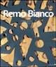 Remo Bianco. Ediz. illustrata  - Libro Mazzotta 2002, Biblioteca d'arte | Libraccio.it