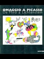 Omaggio a Picasso. Da Mirò a Liechtenstein. Catalogo della mostra (Milano, 2001). Ediz. illustrata  - Libro Mazzotta 2001, Biblioteca d'arte | Libraccio.it