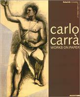 Carlo Carrà. Works on paper. Catalogo della mostra (Londra, 2001). Ediz. inglese  - Libro Mazzotta 2001, International | Libraccio.it