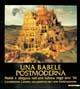 Una babele postmoderna. Realtà e allegoria nell'arte italiana degli anni '90. La collezione Carretta: una passione per l'arte contemporanea. Ediz. illustrata  - Libro Mazzotta 2007, Biblioteca d'arte | Libraccio.it