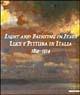 Luce e pittura in Italia-Light and painting in Italy 1850-1914. Ediz. illustrata