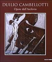 Duilio Cambellotti. Opere dall'archivio. Ediz. illustrata