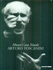 Museo casa natale Arturo Toscanini. Ediz. illustrata
