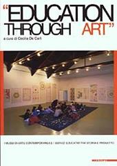 Education through art. I musei di arte contemporanea e i servizi educativi tra storia e progetto. Ediz. illustrata