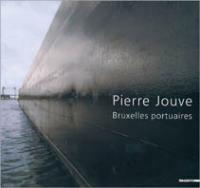 Pierre Jouve. Brusselse portuaires. Ediz. illustrata - Pierre Jouve - Libro Mazzotta 2003, International | Libraccio.it