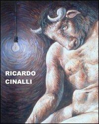 Ricardo Cinalli. Ediz. italiana e inglese. Catalogo della mostra (Trieste, 14 novembre 2004-15 gennaio 2005)  - Libro Mazzotta 2004, Biblioteca d'arte | Libraccio.it