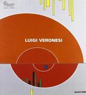 Luigi Veronesi. Catalogo della mostra (Milano, 5 maggio-19 giugno 2005). Ediz. illustrata