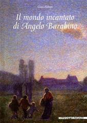 Il mondo incantato di Angelo Barabino. Ediz. illustrata