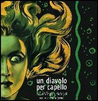 Un diavolo per capello. Dalla sfinge a Warhol. Arte, acconciature, società. Ediz. illustrata  - Libro Mazzotta 2006, Grandi mostre | Libraccio.it