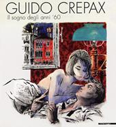 Guido Crepax. Il sogno degli anni '60. Ediz. illustrata