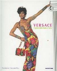 Versace. Il genio della moda e l'arte. Ediz. bilingue  - Libro Mazzotta 2006, Biblioteca d'arte | Libraccio.it