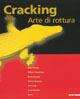 Cracking. Arte di rottura. Catalogo della mostra (Milano, 14 settembre 2007-21 ottobre 2007). Ediz. illustrata - Piero Adorno, Claude Lorent, Francesco Santaniello - Libro Mazzotta 2007 | Libraccio.it