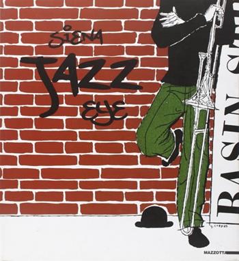 Siena jazz eye. Catalogo della mostra (Siena, 20 giugno 2008-15 settembre 2008). Ediz. illustrata  - Libro Mazzotta 2008 | Libraccio.it