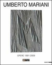 Umberto Mariani. Opere 1991-2009. Ediz. illustrata  - Libro Mazzotta 2010, Biblioteca varia | Libraccio.it