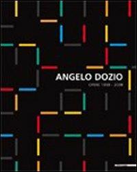 Angelo Dozio. Opere 1959-2009. Ediz. italiana e inglese - Riccardo Barletta - Libro Mazzotta 2010 | Libraccio.it