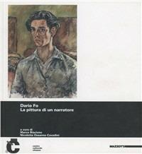 Dario Fo. La pittura di un narratore - Marco Biscione - Libro Mazzotta 2011 | Libraccio.it