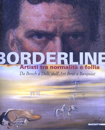 Borderline. Artisti tra normalità e follia. Da Bosch all'Art Brut, a Basquiat. Catalogo della mostra (Ravenna, 17 febbraio-16 giugno 2013). Ediz. illustrata  - Libro Mazzotta 2013, Grandi mostre | Libraccio.it