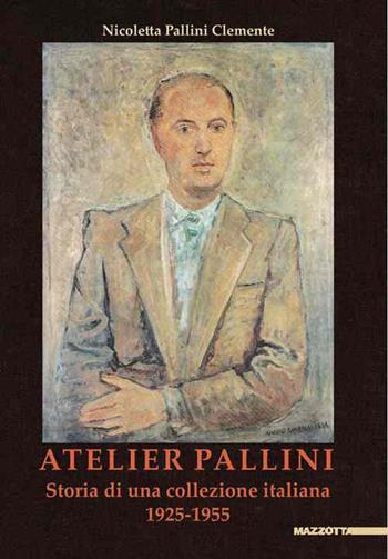 Atelier Pallini. Storia di una collezione italiana 1925-1955  - Libro Mazzotta 2014, Biblioteca varia | Libraccio.it
