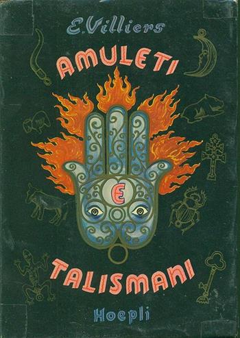 Amuleti, talismani ed altre cose misteriose - E. Villiers - Libro Hoepli 1989 | Libraccio.it