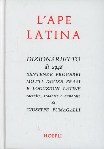 L' ape latina - Giuseppe Fumagalli - Libro Hoepli 1988, Citazioni, proverbi | Libraccio.it