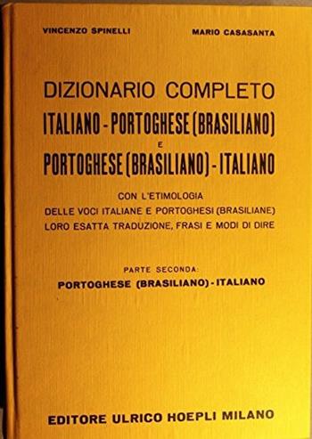 Dizionario completo italiano-portoghese (brasiliano) e portoghese (brasiliano)-italiano. Vol. 2 - Vincenzo Spinelli, Mario Casasanta - Libro Hoepli 1985, Dizionari bilingue | Libraccio.it