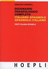 Dizionario fraseologico completo italiano-spagnolo e spagnolo-italiano. Parte spagnola-italiana