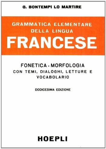 Grammatica elementare della lingua francese - G. Bontempi Lo Martire - Libro Hoepli 1989, Grammatiche | Libraccio.it