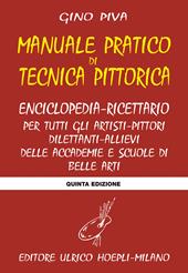 Manuale pratico di tecnica pittorica. Per gli Ist. D'arte