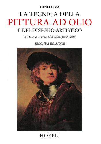 La tecnica della pittura ad olio e del disegno artistico - Gino Piva - Libro Hoepli 1985, Tecniche artistiche | Libraccio.it