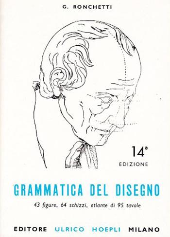 Grammatica del disegno. Metodo pratico per imparare il disegno - Giuseppe Ronchetti - Libro Hoepli 1987, Disegno | Libraccio.it