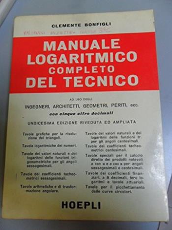 Manuale logaritmico completo del tecnico. - Clemente Bonfigli - Libro Hoepli 1988, Marketing e management | Libraccio.it