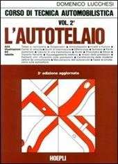 Corso di tecnica automobilistica. Per gli Ist. Tecnici e per gli Ist. Professionali. Vol. 2: L'Autotelaio.