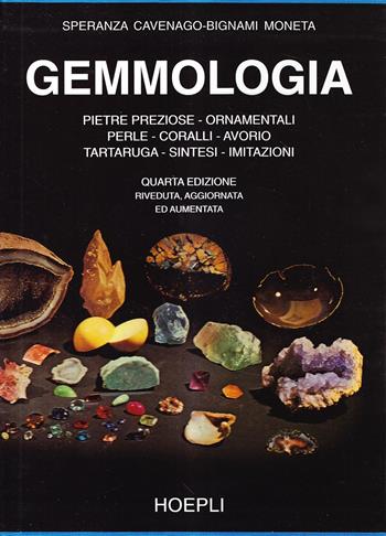 Gemmologia. Pietre preziose ed ornamenti naturali, trasparenti, semitrasparenti ed opache, perle, cammei di conchiglia, opercula, ammoniti e conchiglie varie... - Speranza Cavenago-Bignami Moneta - Libro Hoepli 1980, Oreficeria | Libraccio.it