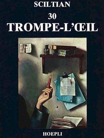 Trenta trompe-l'oeil - Gregorio Sciltian - Libro Hoepli 1980, Arte | Libraccio.it