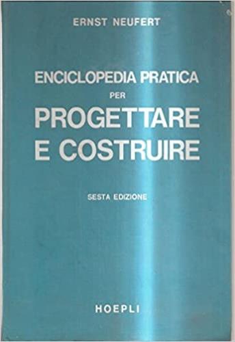 Enciclopedia pratica per progettare e costruire - Ernst Neufert - Libro Hoepli 1981 | Libraccio.it