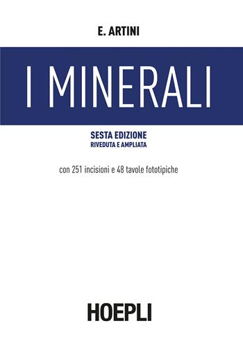 I minerali - Ettore Artini - Libro Hoepli 1981, Scienze naturali | Libraccio.it