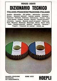 Dizionario tecnico francese-italiano e italiano-francese - Renzo Denti - Libro Hoepli 1989, Dizionari tecnici | Libraccio.it