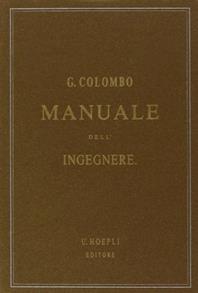 Manuale dell'ingegnere civile e industriale (rist. anast. 1877-1878) - Giuseppe Colombo - Libro Hoepli 1985, Editoria | Libraccio.it