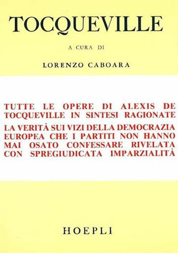 Democrazia e libertà - Alexis de Tocqueville - Libro Hoepli 1986, Storia, filosofia e religione | Libraccio.it