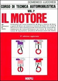 Corso di tecnica automobilistica. e per gli Ist. Professionali. Vol. 1: Il motore. - Domenico Lucchesi - Libro Hoepli 1988, Autoveicoli/Cicli/Motocicli | Libraccio.it