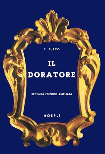 Il doratore - T. Turco - Libro Hoepli 1988, Tecnologie varie | Libraccio.it