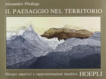 Il paesaggio nel territorio - A. Pittaluga - Libro Hoepli 1987, Architettura | Libraccio.it