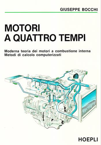 Motori a quattro tempi - Giuseppe Bocchi - Libro Hoepli 1988, Autoveicoli/Cicli/Motocicli | Libraccio.it