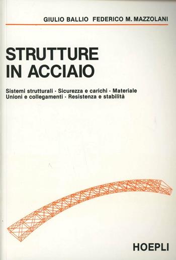 Strutture di acciaio - Giulio Ballio, Federico Mazzolani, Claudio Bernuzzi - Libro Hoepli 1988, Ingegneria civile | Libraccio.it
