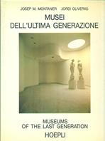 Musei dell'ultima generazione-Museums of the last generation - Josep M. Montaner, J. Oliveras - Libro Hoepli 1988 | Libraccio.it