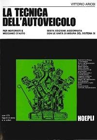 La tecnica dell'autoveicolo. Per gli Ist. tecnici e professionali - Vittorio Ariosi - Libro Hoepli 1989, Autoveicoli/Cicli/Motocicli | Libraccio.it